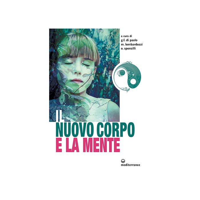 Il nuovo corpo e la mente Di Paolo Giovanni Francesco; Lombardozzi Marco; Sponzilli Osvaldo Edizioni Mediterranee 9788827226506 Il nuovo corpo e la mente Di Paolo Giovanni Francesco; Lombardozzi Marco; Sponzilli Osvaldo Edizioni Mediterranee 9788827226506