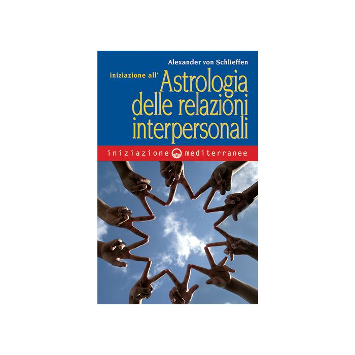 Iniziazione all'astrologia delle relazioni interpersonali  Von Schlieffen Alexander  Edizioni Mediterranee  9788827226520