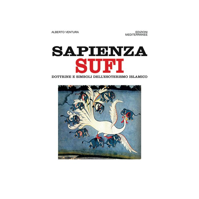 Sapienza sufi. Dottrine e simboli dell'esoterismo islamico  Ventura Alberto  Edizioni Mediterranee  9788827226537