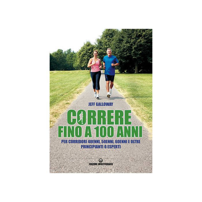 Correre fino a 100 anni: per corridori 40enni, 50enni, 60enni e oltre, principianti o esperti Galloway Jeff Edizioni Mediterranee 9788827226575 Correre fino a 100 anni: per corridori 40enni, 50enni, 60enni e oltre, principianti o esperti Galloway Jeff Edizioni Mediterranee 9788827226575