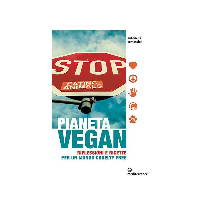Pianeta vegan. Ricette per un mondo cruelty free  Tomassini Antonella  Edizioni Mediterranee  9788827226803 Pianeta vegan. Ricette per un mondo cruelty free  Tomassini Antonella  Edizioni Mediterranee  9788827226803