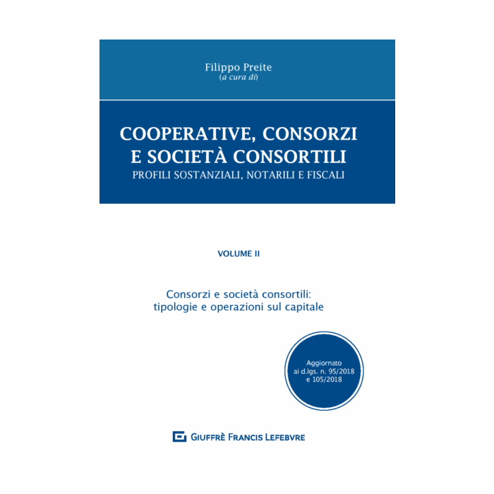 Cooperative, consorzi e società  consortili. Profili sostanziali, notarili e fiscali. Cooperative, consorzi e società  consortili. Profili sostanziali, notarili e fiscali.