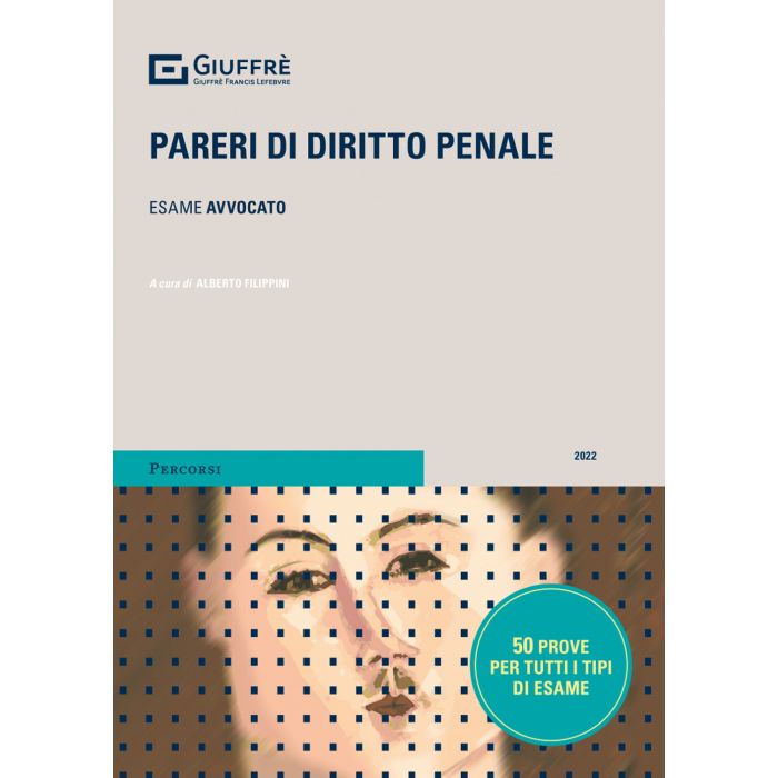 Pareri di diritto penale per l'esame avvocato 2022 filippini alberto giuffre Pareri di diritto penale per l'esame avvocato 2022 filippini alberto giuffre