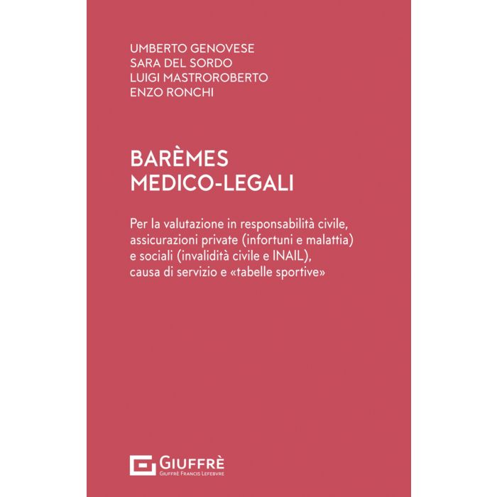 Baremes medico legali per la valutazione in responsabilità civile, infortuni malattia e sociali Baremes medico legali per la valutazione in responsabilità civile, infortuni malattia e sociali