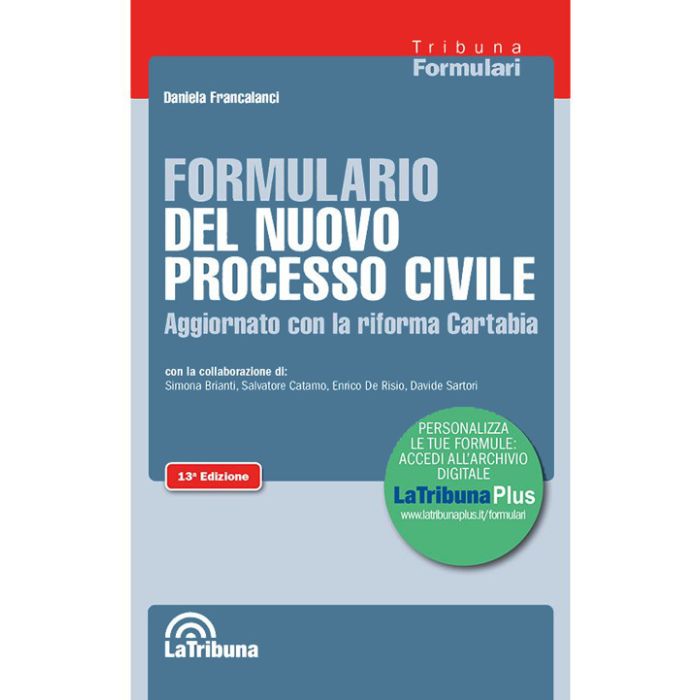 FORMULARIO DEL NUOVO PROCESSO CIVILE AGGIORNATA ALLA RIFORMA CARTABIA 2023 LA TRIBUNA FORMULARIO DEL NUOVO PROCESSO CIVILE AGGIORNATA ALLA RIFORMA CARTABIA 2023 LA TRIBUNA