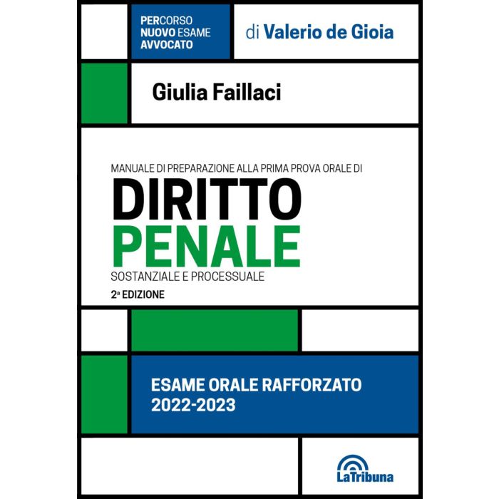 Manuale di preparazione alla prima prova orale di diritto penale sostanziale e processuale. Esame orale Avvocato 2023 - La Tribuna 9788829112296