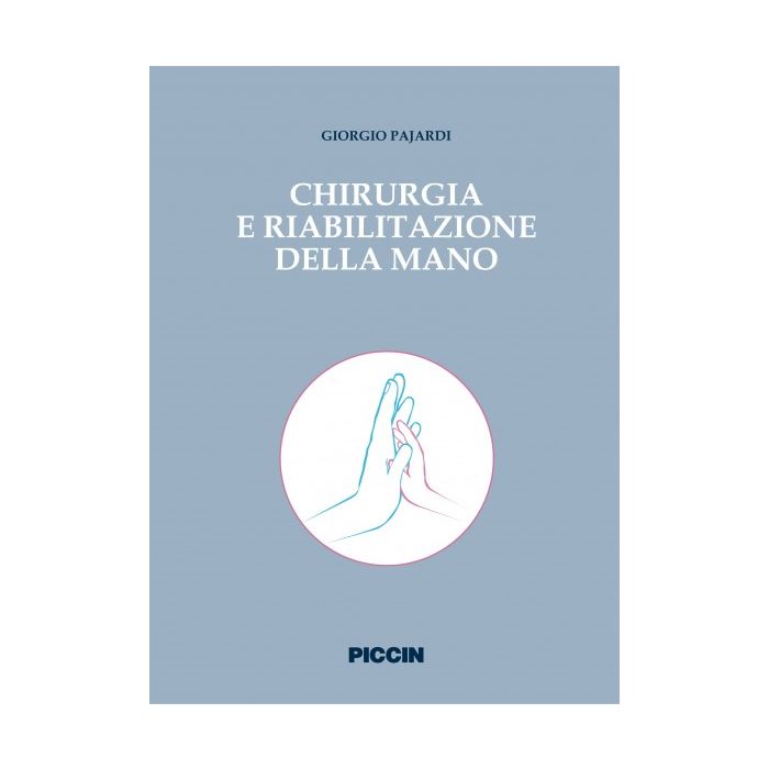 Chirurgia e riabilitazione della mano Pajardi - Piccin Editore 9788829921454 Chirurgia e riabilitazione della mano Pajardi - Piccin Editore 9788829921454