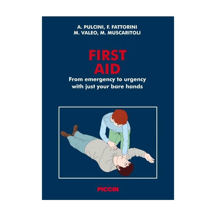 First Aid. From emergency to urgency with just your bare hands  Pulcini A.; Fattorini F.; Valeo M.; Muscaritoli M.  Piccin Editore  9788829923014