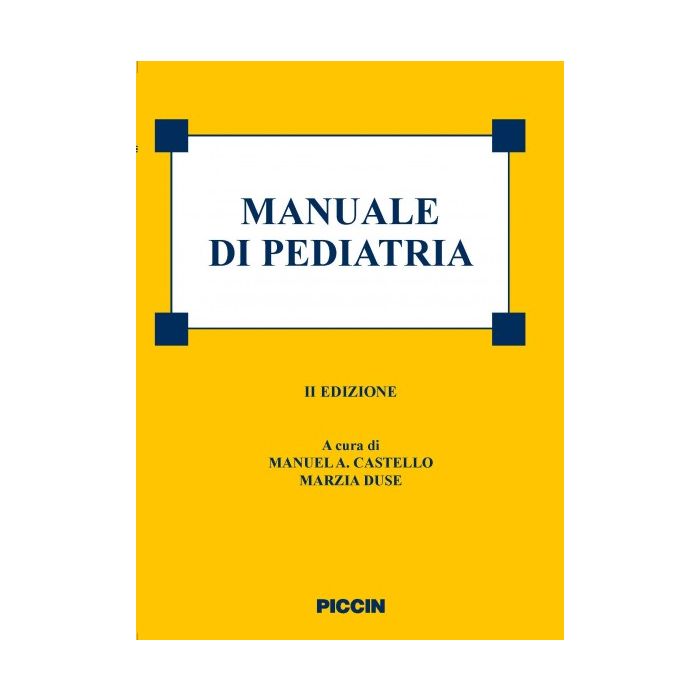 Manuale di Pediatria, 2/ED. Castello Manuel; Duse Marzia Piccin Editore 9788829923342 Manuale di Pediatria, 2/ED. Castello Manuel; Duse Marzia Piccin Editore 9788829923342
