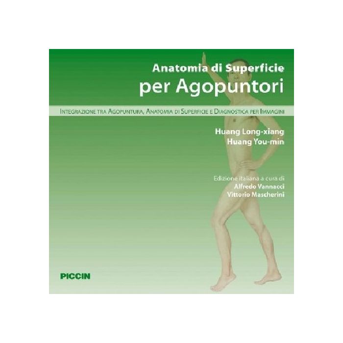Anatomia di superficie per agopuntori Long-Xiang Huang Piccin Editore 9788829923397 Anatomia di superficie per agopuntori Long-Xiang Huang Piccin Editore 9788829923397