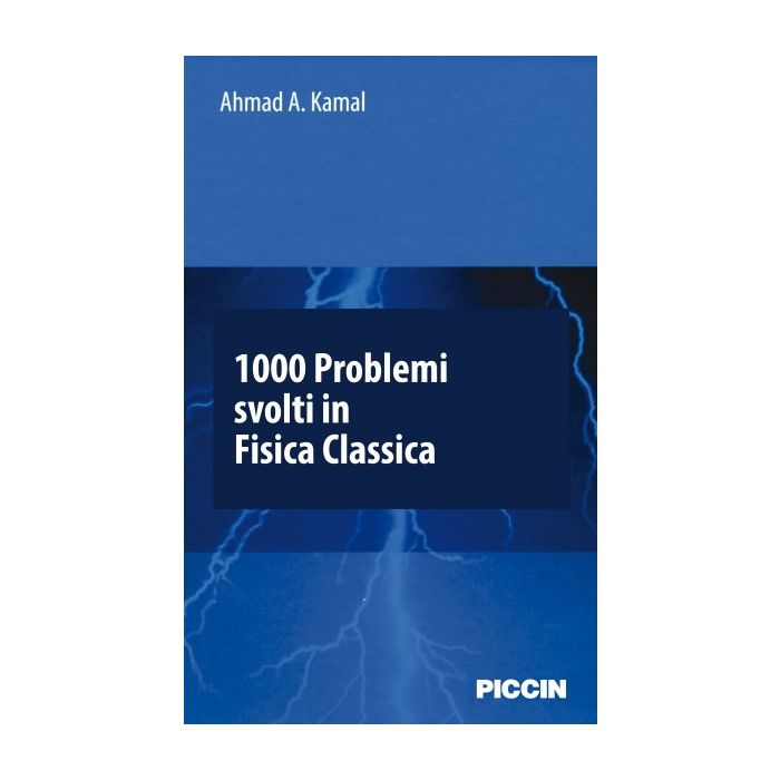 1000 Problemi svolti in fisica classica  [Kamal - Piccin Editore]