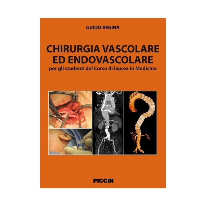 Chirurgia vascolare ed endovascolare - Regina Guido - Piccin Editore 2014 - 9788829923687