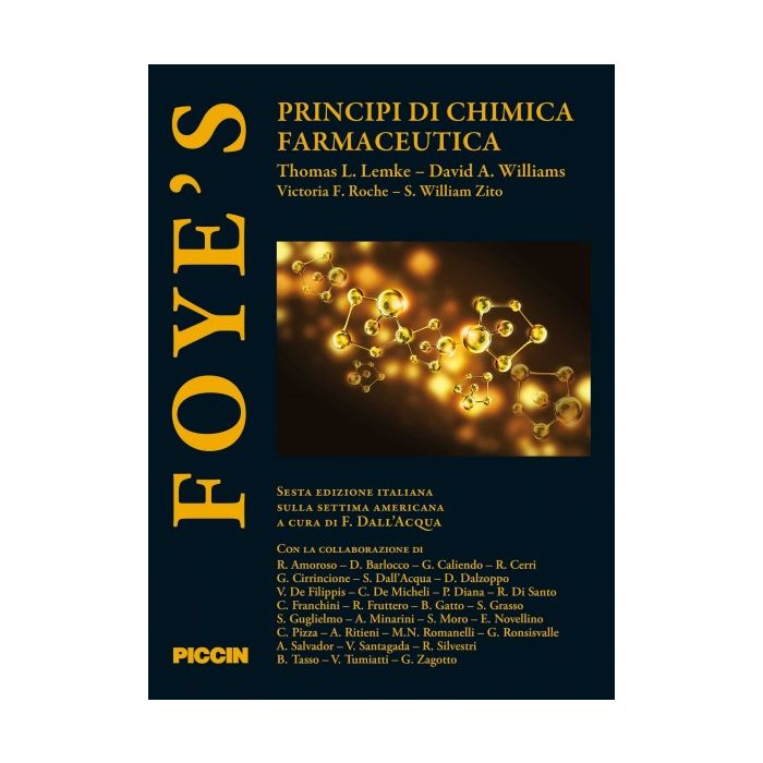 FOYE'S Principi di chimica farmaceutica Foye; Lemke Thomas; David Williams; Roche Victoria; Zito William Piccin Editore 9788829926633 FOYE'S Principi di chimica farmaceutica Foye; Lemke Thomas; David Williams; Roche Victoria; Zito William Piccin Editore 9788829926633