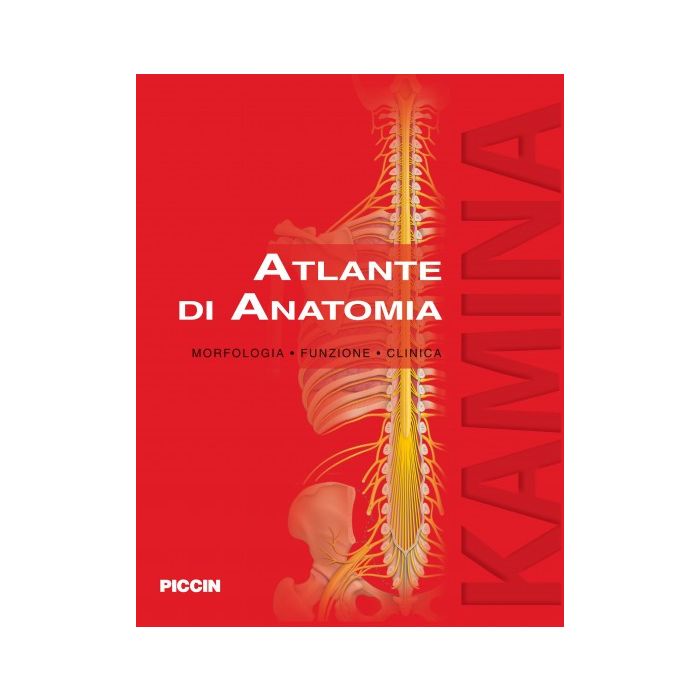Atlante di Anatomia. Morfologia, funzione, clinica  [KAMINA - Piccin Editore]