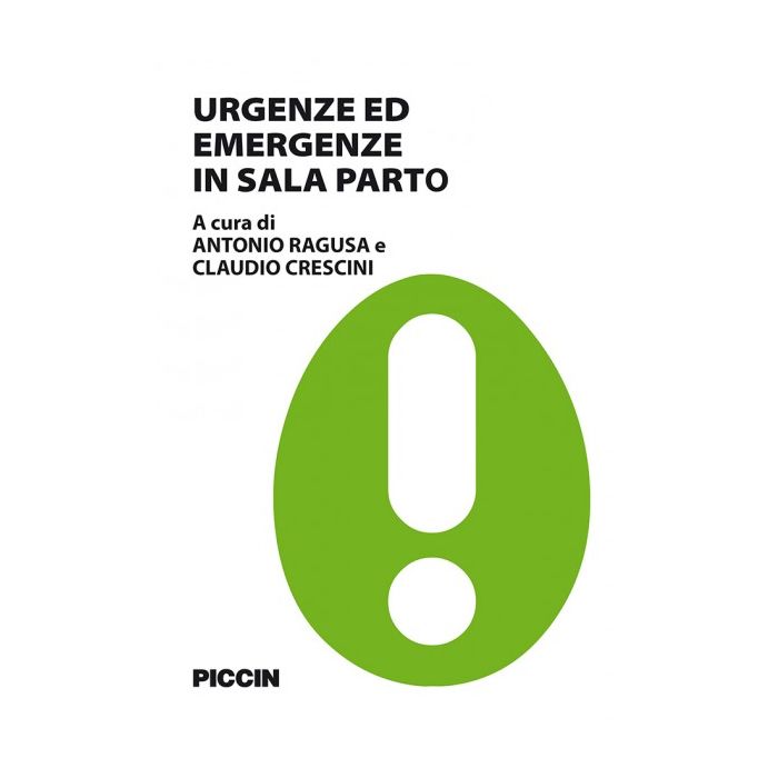 Urgenze ed emergenze in sala parto - Ragusa Antonio; Crescini Claudio - PICCIN Editore - 9788829926794