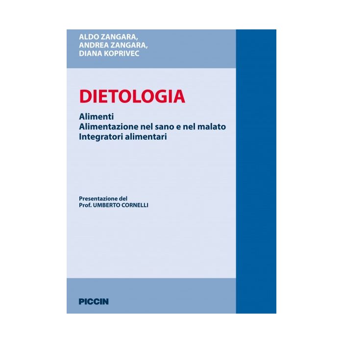Dietologia. Alimenti. Alimentazione nel sano e nel malato. Integratori alimentari - Zangara Aldo; Zangara Andrea; Koprivec Diana - Piccin Editore - 9788829926824