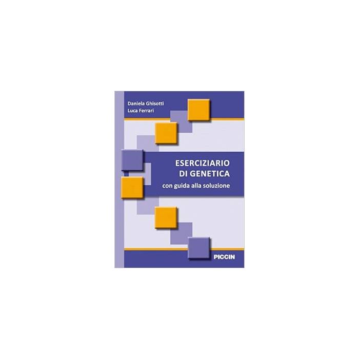 Eserciziario di genetica con guida alle soluzioni  Ghisotti Daniela; Ferrari Luca  Piccin Editore  9788829927135