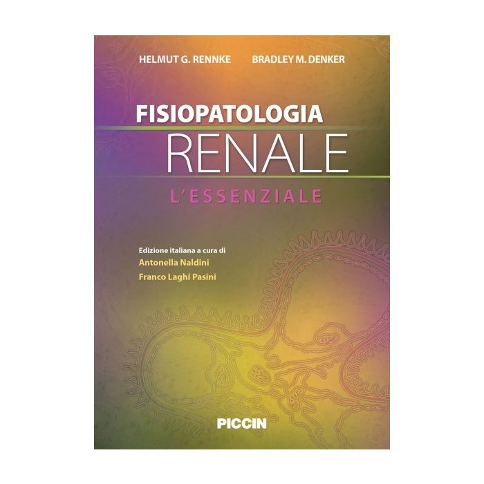 Fisiopatologia renale. L'essenziale Renke Helmut G.; Denker Bradley M. Piccin Editore 9788829927296 Fisiopatologia renale. L'essenziale Renke Helmut G.; Denker Bradley M. Piccin Editore 9788829927296