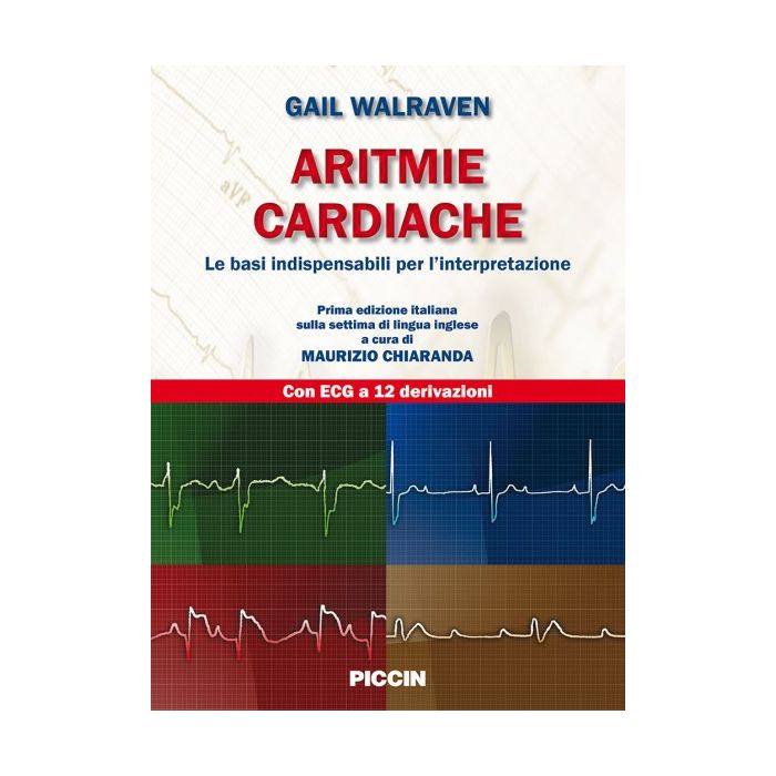 Aritmie cardiache. Le basi indispensabili per l'interpretazione Walraven Gail Piccin Editore 9788829927302 Aritmie cardiache. Le basi indispensabili per l'interpretazione Walraven Gail Piccin Editore 9788829927302