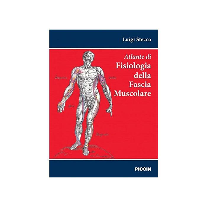 Atlante di anatomia e fisiologia della fascia muscolare Stecco Luigi Piccin Editore 9788829927319 Atlante di anatomia e fisiologia della fascia muscolare Stecco Luigi Piccin Editore 9788829927319