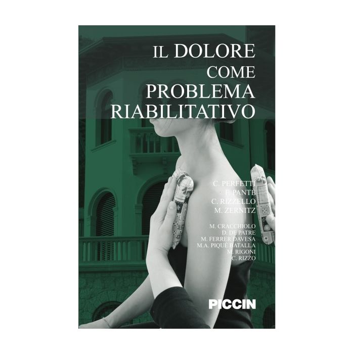 Il dolore come problema riabilitativo Piccin Editore 9788829927517 Carlo Pefetti Il dolore come problema riabilitativo Piccin Editore 9788829927517 Carlo Pefetti