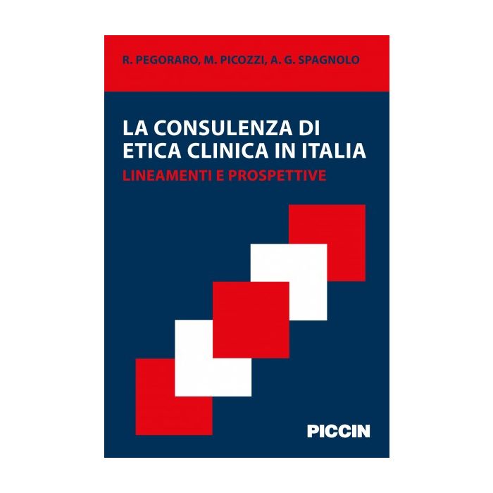 La consulenza di etica clinica in Italia. Lineamenti e prospettive  Pegoraro Renzo; Picozzi Mario; Spagnolo Antonio G.  Piccin Editore  9788829927586