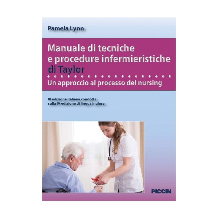 Manuale di tecniche e procedure infermieristiche di Taylor, 4/ED.  Lynn Pamela  Piccin Editore  9788829927623