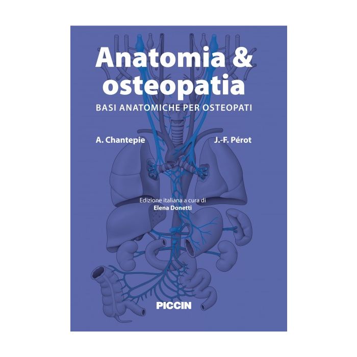 Anatomia & Osteopatia. Basi anatomiche per osteopati  Chantepie A.; Perot J.-F.  Piccin Editore  9788829927661