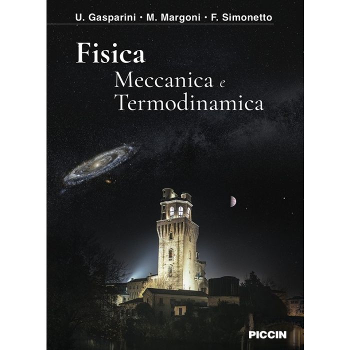 Fisica. Meccanica e Termodinamica - Gasparini, Margoni, Simonetto - Piccin editore Fisica. Meccanica e Termodinamica - Gasparini, Margoni, Simonetto - Piccin editore