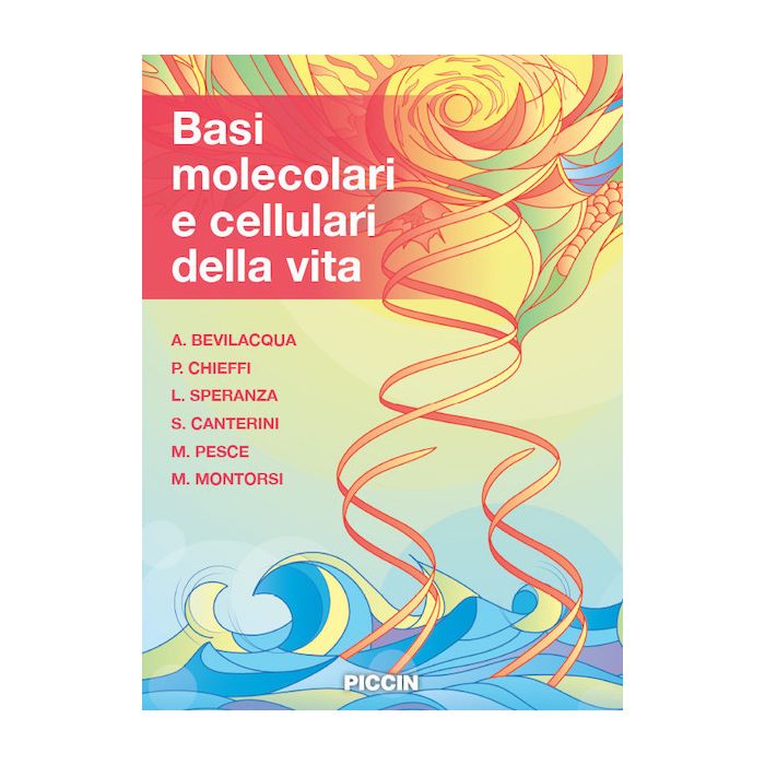 Bevilacqua Basi molecolari e cellulari della vita Picccin Bevilacqua Basi molecolari e cellulari della vita Picccin