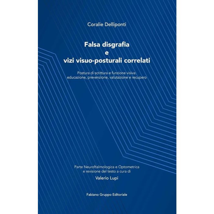 Falsa disgrafia e vizi visuo posturali correlati postura di scrittura e funzione visiva coralie delliponti fabiano editore