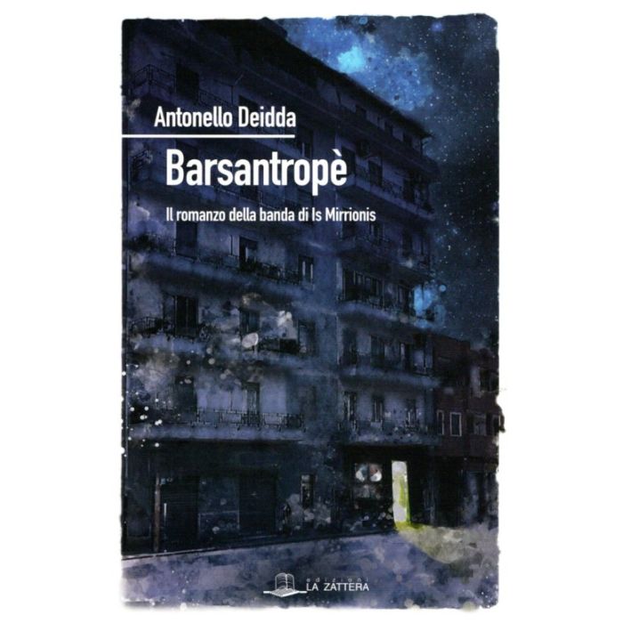 Antonello deidda barsantropè il romanzo della banda di is mirrionis cagliari la zattera Antonello deidda barsantropè il romanzo della banda di is mirrionis cagliari la zattera
