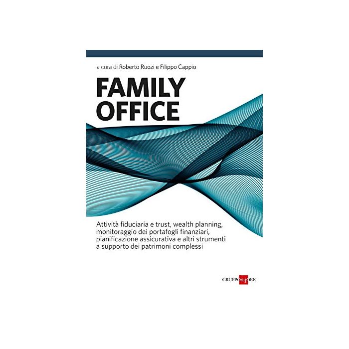 FAMILY OFFICE ROBERTO RUOZI FILIPPO CAPPIO SOLE 24 ORE