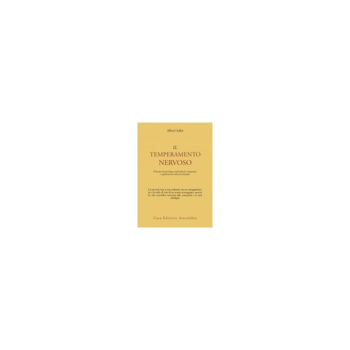 Il Temperamento Nervoso - Adler Alfred - Astrolabio - 9788834000014 Il Temperamento Nervoso - Adler Alfred - Astrolabio - 9788834000014