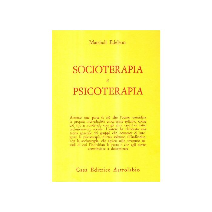 Socioterapia E Psicoterapia - Edelson Marshall - Astrolabio - 9788834000342 Socioterapia E Psicoterapia - Edelson Marshall - Astrolabio - 9788834000342