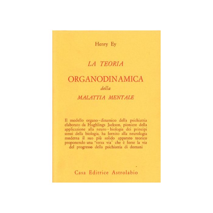 La Teoria Organodinamica Della Malattia Mentale  - Ey Henri - Astrolabio - 9788834000373