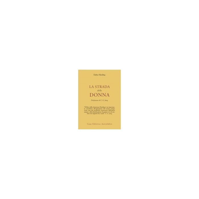 La Strada Della Donna  - Harding Esther - Astrolabio - 9788834000687 La Strada Della Donna  - Harding Esther - Astrolabio - 9788834000687