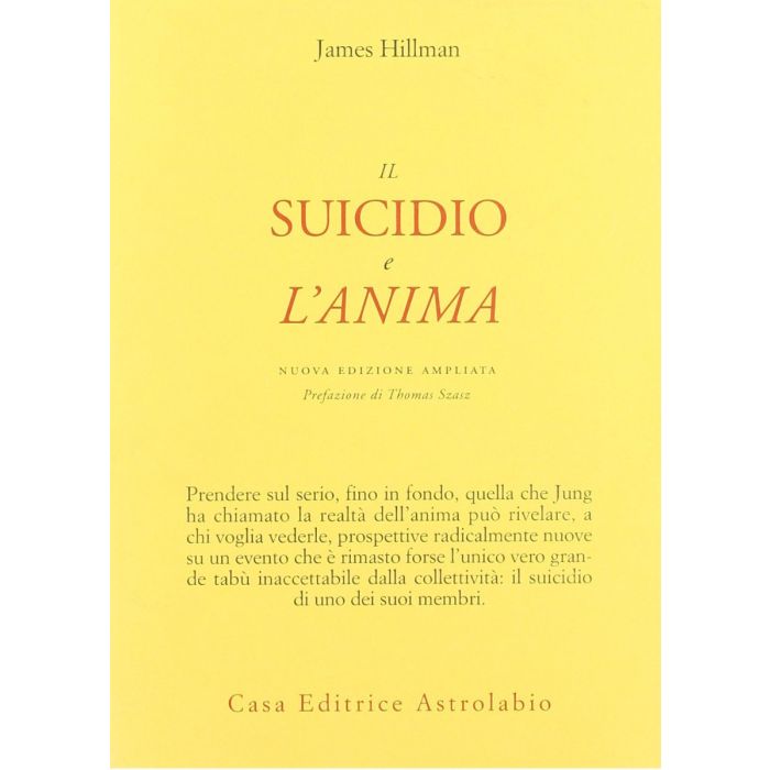 Il Suicidio E L'anima  - Hillman James - Astrolabio - 9788834000700 Il Suicidio E L'anima  - Hillman James - Astrolabio - 9788834000700