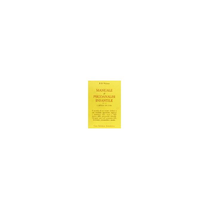 Manuale Di Psicoanalisi Infantile. Vol. 2: Metodi Di Cura. - Wolman Benjamin B. - Astrolabio - 9788834001530