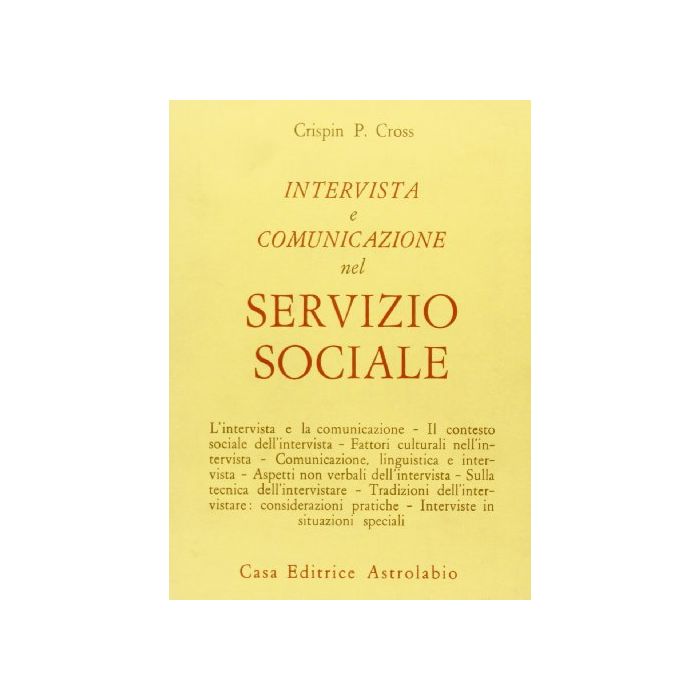 Intervista E Comunicazione Nel Servizio Sociale - Cross Crispin P. - Astrolabio - 9788834001714