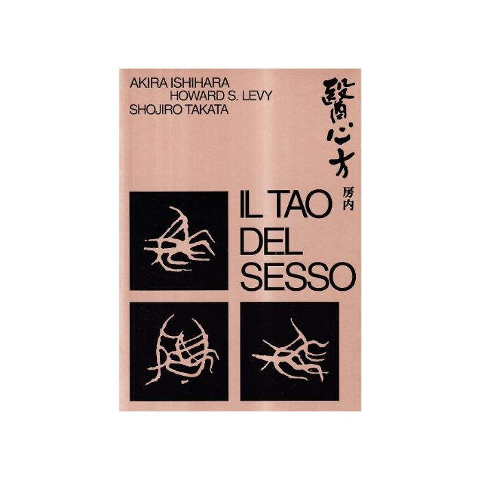 Il Tao Del Sesso  - Ishihara Akira; Levy Howard S. - Astrolabio - 9788834002452 Il Tao Del Sesso  - Ishihara Akira; Levy Howard S. - Astrolabio - 9788834002452