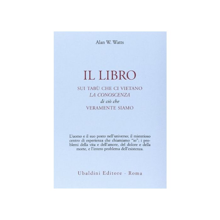 Il Libro Sui Tabu' Che Ci Vietano La Conoscenza Di Cio' Che Veramente Siamo  - Watts Alan W. - Astrolabio - 9788834004227