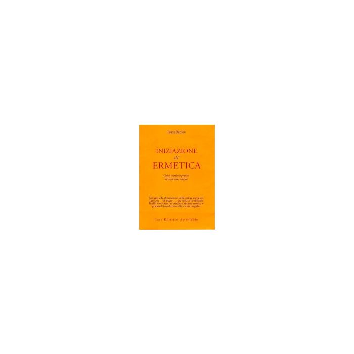 niziazione All'ermetica. Una Pratica Della Magia - Bardon Franz - Astrolabio - 9788834004364