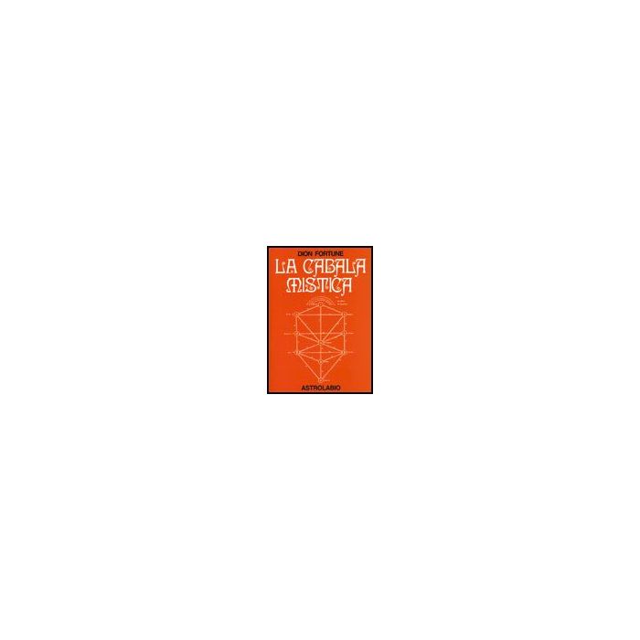 La Cabala Mistica - Fortune Dion - Astrolabio - 9788834004586 La Cabala Mistica - Fortune Dion - Astrolabio - 9788834004586