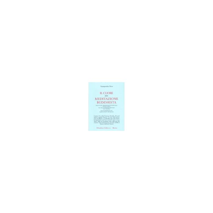 Il Cuore Della Meditazione Buddhista. Manuale Di Addestramento Mentale Basato Sulla Via Della Presenza Mentale Del Buddha  - Nyanaponika Thera - Astrolabio - 9788834005385