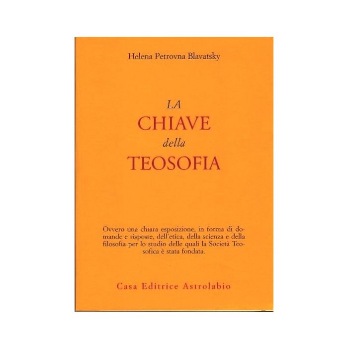 La Chiave Della Teosofia  - Blavatsky Helena P. - Astrolabio - 9788834007273 La Chiave Della Teosofia  - Blavatsky Helena P. - Astrolabio - 9788834007273