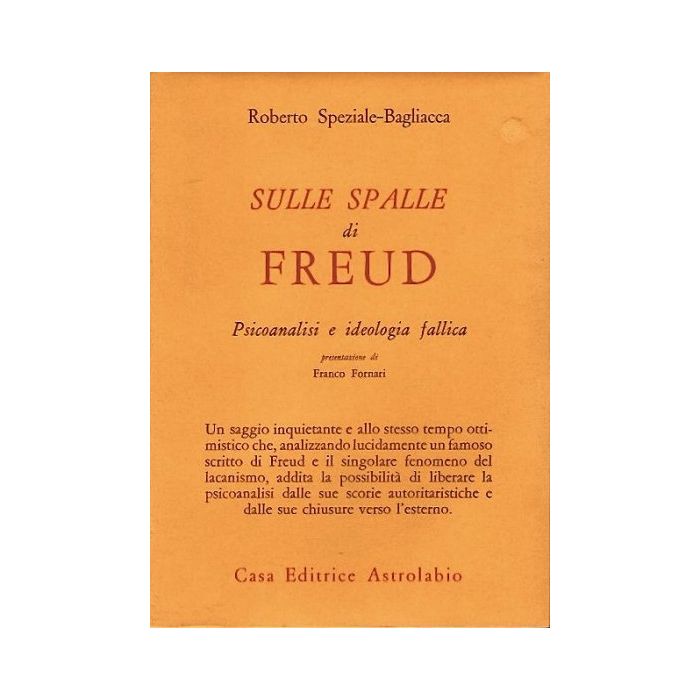 Sulle Spalle Di Freud. Psicoanalisi E Ideologia Fallica - Speziale Bagliacca Roberto - Astrolabio - 9788834007334 Sulle Spalle Di Freud. Psicoanalisi E Ideologia Fallica - Speziale Bagliacca Roberto - Astrolabio - 9788834007334