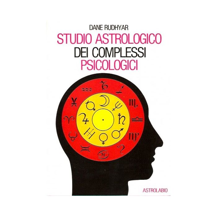 Studio Astrologico Dei Complessi Psicologici - Rudhyar Dane - Astrolabio - 9788834007433 Studio Astrologico Dei Complessi Psicologici - Rudhyar Dane - Astrolabio - 9788834007433