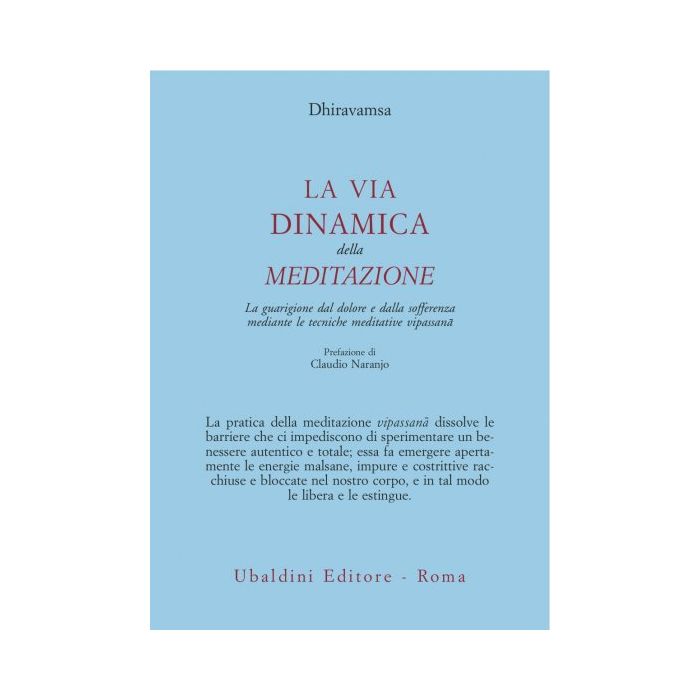 La Via Dinamica Della Meditazione. La Guarigione Dal Dolore E Dalla Sofferenza Con  Le Tecniche Meditative Vipassana  - Dhiravamsa - Astrolabio - 9788834007587