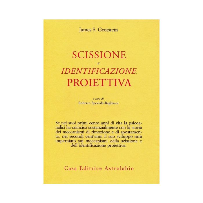 Scissione E Identificazione Proiettiva - Grotstein James S. - Astrolabio - 9788834007679 Scissione E Identificazione Proiettiva - Grotstein James S. - Astrolabio - 9788834007679
